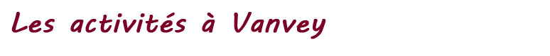 activités de Vanvey
